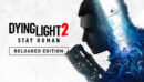 Dying Light 2 Stay Human Reloaded Edition